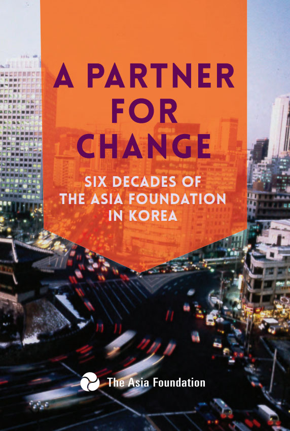 A Partner for Change: Six Decades of The Asia Foundation in Korea